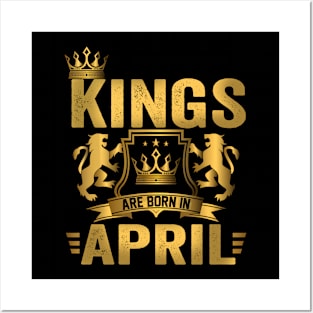 Kings Are Born In April Birthday Posters and Art